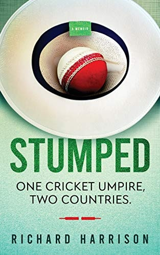 Stumped: One Cricket  - Umpire, Two Countries. A  - Memoir.