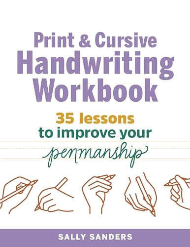 The Print and Cursive Handwriting Workbook: 35 Lessons to Improve Your Penmanship