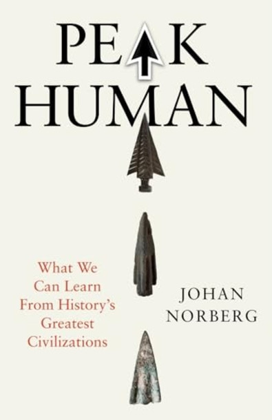 Peak Human : What We Can Learn from History's Greatest Civilizations