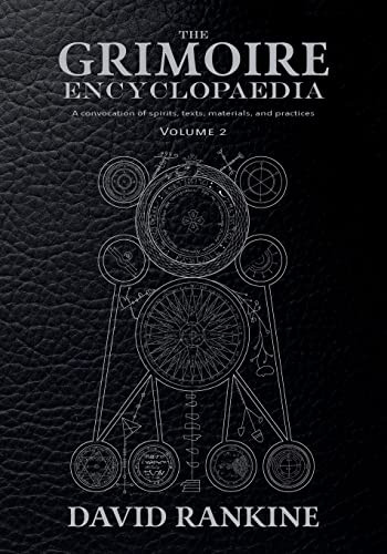 Grimoire Encyclopaedia : Volume 2 :A Convocation of Spirits, Texts, Materials, and Practices