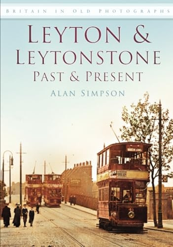 Leyton and Leytonstone: Past and Present (Past & Present)
