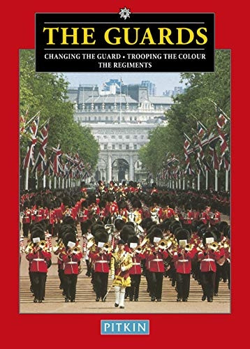The Guards: Changing The Guard - Trooping The Colour - The Regiments