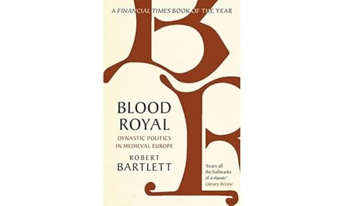 Blood Royal: Dynastic Politics in Medieval Europe
