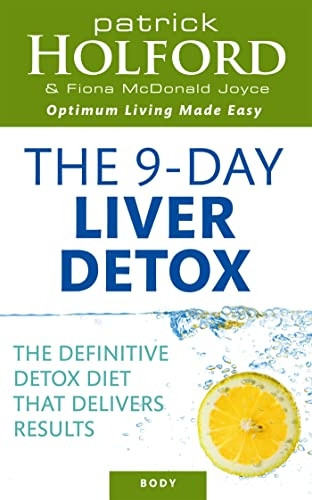 The Holford 9-Day Liver Detox: The Definitive Detox Diet That Delivers Results