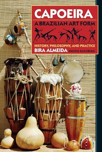 Capoeira: History, Philosophy, Practice