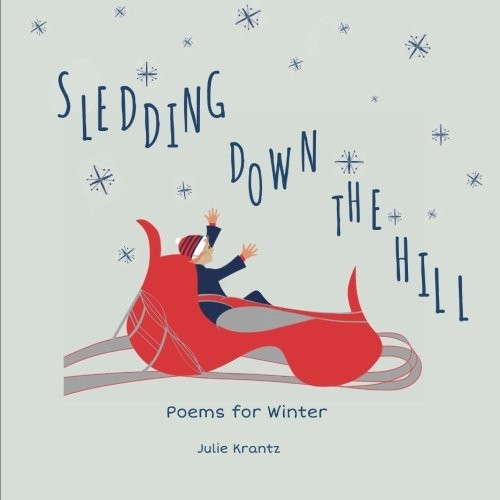 Sledding Down the Hill: Poems for Winter