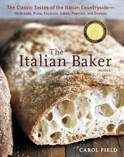 The Italian Baker, Revised: The Classic Tastes of the Italian Countryside--Its Breads, Pizza, Focaccia, Cakes, Pastries, and Cookies