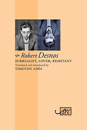 Surrealist, Lover, Resistant: Collected Poems (Arc Classic Translations)