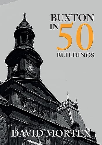 Buxton in 50 Buildings (In  50 Buildings)