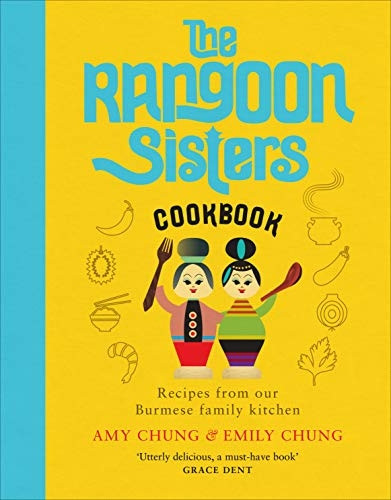 The Rangoon Sisters: Recipes from our Burmese family kitchen