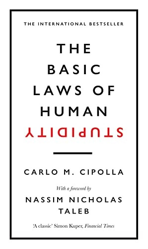 The Basic Laws of Human Stupidity: The International Bestseller