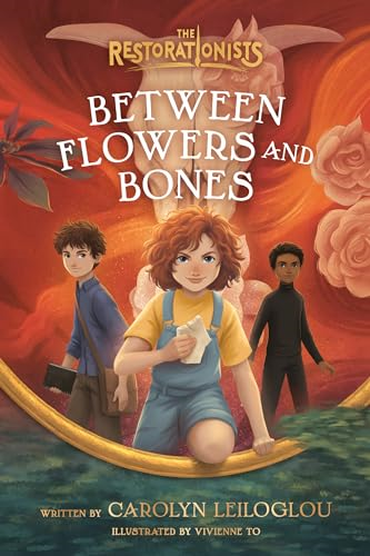 Between Flowers and Bones  (Restorationists The)