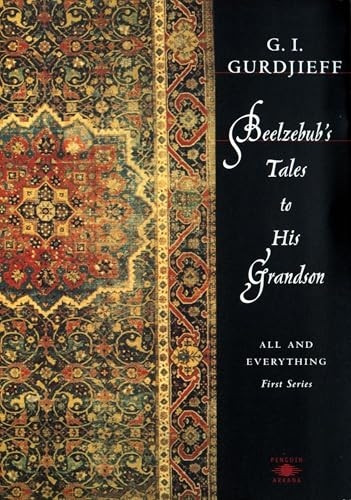 Beelzebub's Tales to His Grandson: Objectively Impartial Criticism of the Life of Man 1st Series (Arkana)
