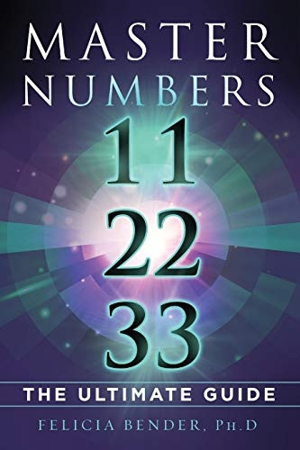 Master Numbers 11, 22, 33: -  The Ultimate Guide