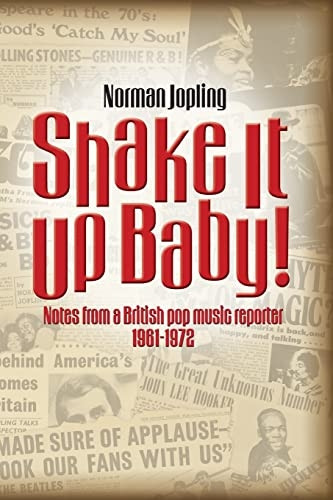 Shake It Up Baby!: Notes from a British pop music reporter 1961-1972