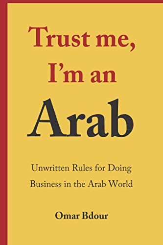 Unwritten Rules for Doing  - Business in the Arab World