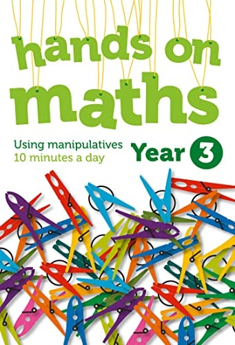 Year 3 Hands-on maths: 10 minutes of concrete manipulatives a day for maths mastery (Hands-on maths) (Hands-on maths)