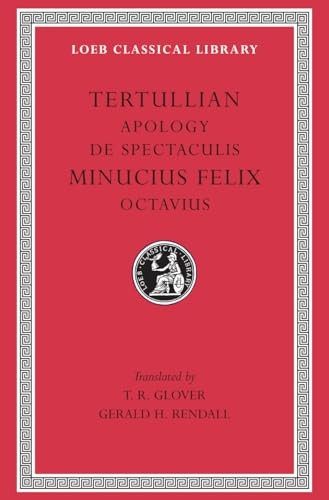Octavius: Apology AND De Spectaculis (Loeb Classical Library)