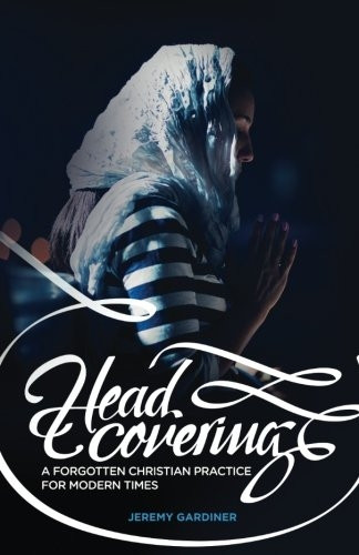 Head Covering: A Forgotten Christian Practice for Modern Times
