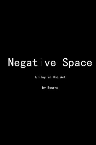 Negative Space: A Play in  - One Act
