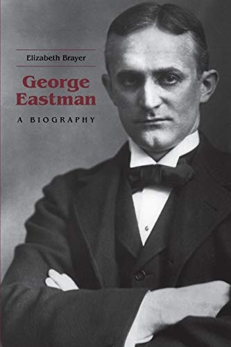 George Eastman: A Biography