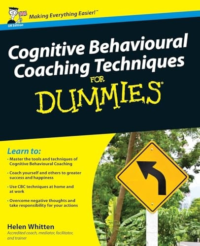 Cognitive Behavioural Coaching Techniques for Dummies