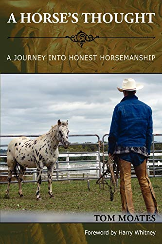 A Horse's Thought. A Journey into Honest Horsemanship