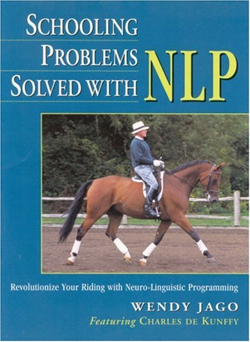 Schooling Problems Solved with NLP: Revolutionize Your Riding with Neuro-linguistic Programming [Illustrated]