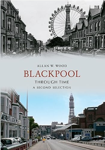 Blackpool Through Time: A Second Selection