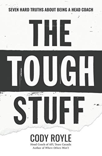 The Tough Stuff: Seven Hard Truths About Being a Head Coach