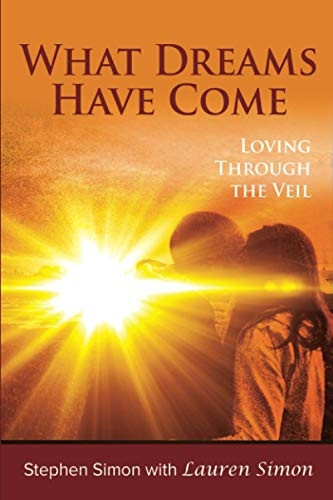 What Dreams Have Come: Loving Through The Veil