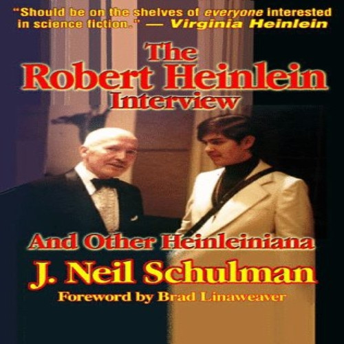 Robert Heinlein Interview: And Other Heinleiniana