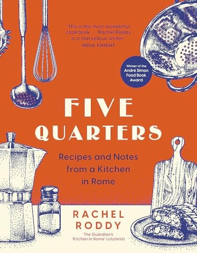 Five Quarters: Recipes and Notes from a Kitchen in Rome