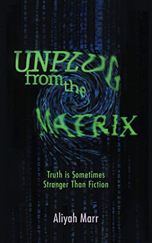 Unplug From the Matrix: Truth is Sometimes Stranger Than Fiction