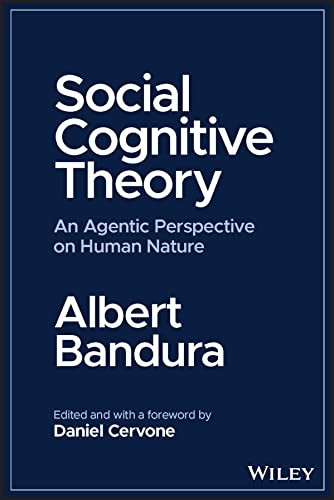 Social Cognitive Theory - An Agentic Perspective on Human Nature