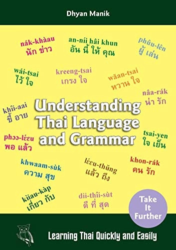 Understanding Thai Language  - and Grammar: Learning Thai  - Quickly and Easily