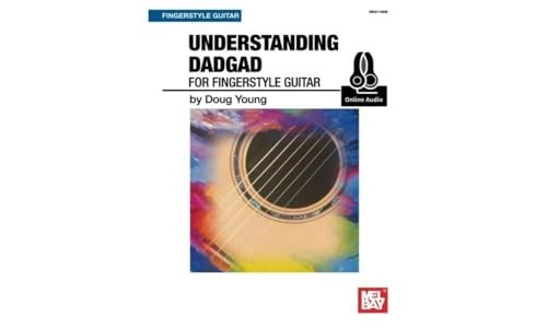 Understanding DADGAD: for Fingerstyle Guitar