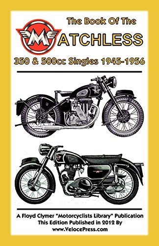 Book of the Matchless 350  - & 500cc Singles 1945 - 1956