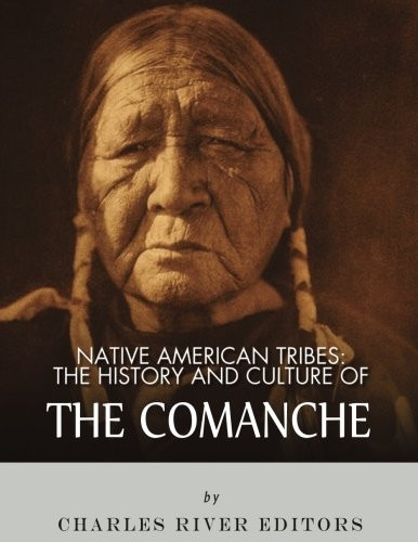 Native American Tribes: The History and Culture of the Comanche