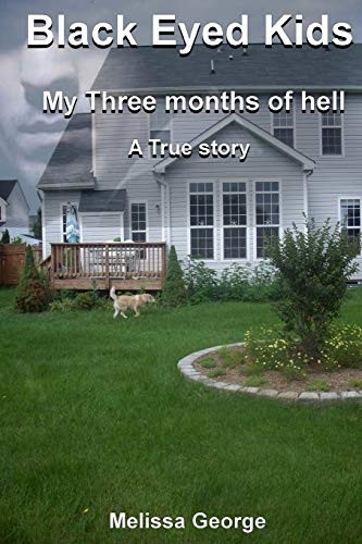 Black Eyed Kids. My Three Months of Hell, a True Story.
