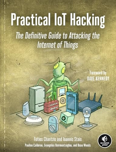 Practical Iot Hacking: The Definitive Guide to Attacking the Internet of Things