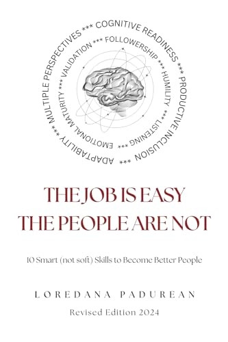 The job is easy, the people are not!: 10 Smart Skills to become better people