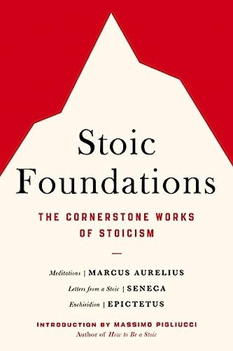 Stoic Foundations: The Cornerstone Works of Stoicism