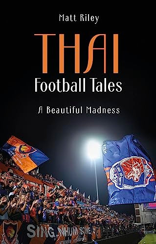 Thai Football Tales: A Beautiful Madness