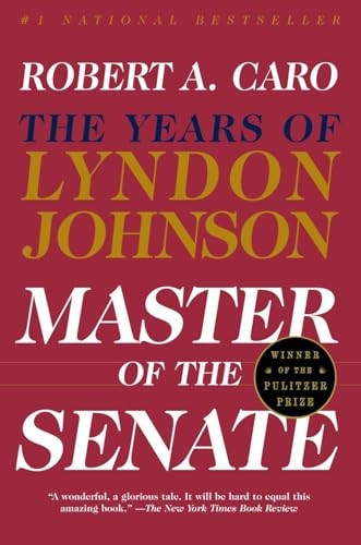 Master of the Senate: The Years of LBJ, Vol. III (Caro, Robert a. Years of Lyndon Johnson, 3.)