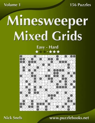 Minesweeper Mixed Grids  -   - Easy to Hard  -  Volume 1  -  -  156 Puzzles (Minesweeper)