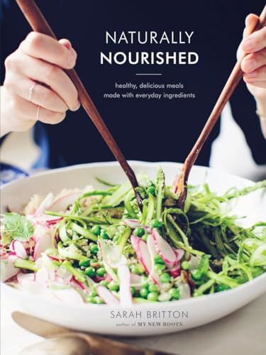 Naturally Nourished: Healthy, Delicious Meals Made with Everyday Ingredients