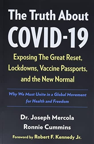 The Truth About COVID-19: Exposing The Great Reset, Lockdowns, Vaccine Passports, and the New Normal