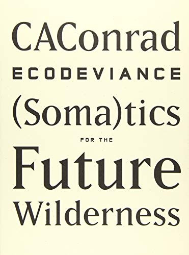 Ecodeviance: (Soma)tics for the Future Wilderness