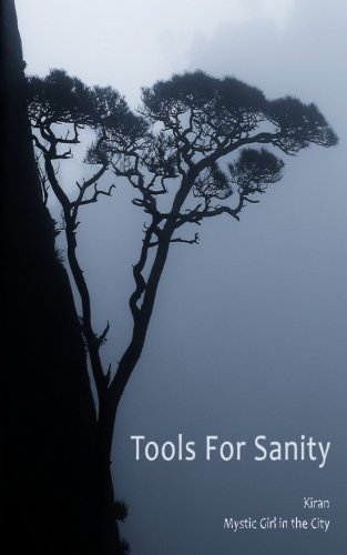Tools for Sanity: Peace, Freedom and Fufillment in Every Moment